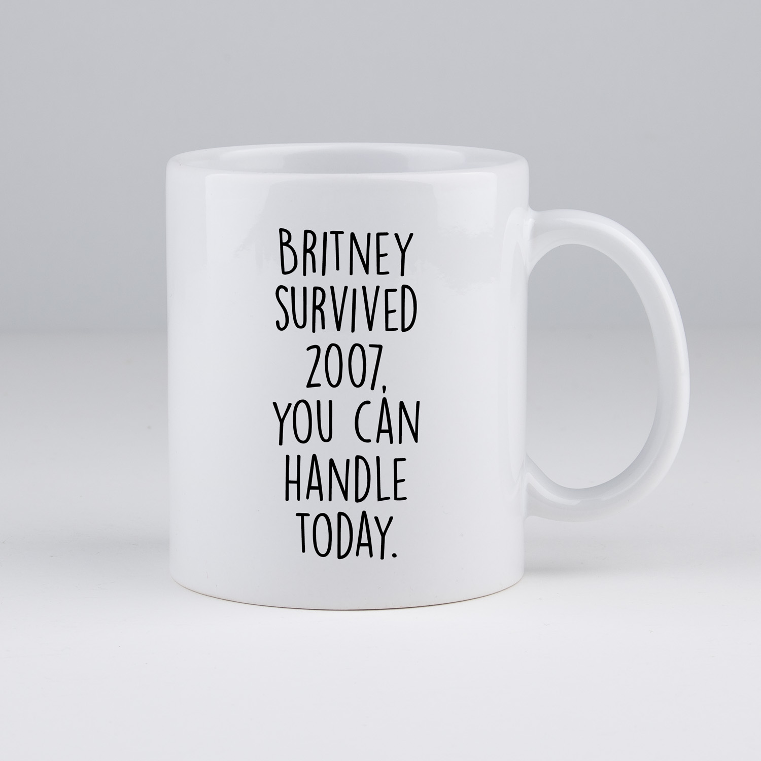 Koffiemok | Britney survived 2007, you can handle today. | my fabulous life.