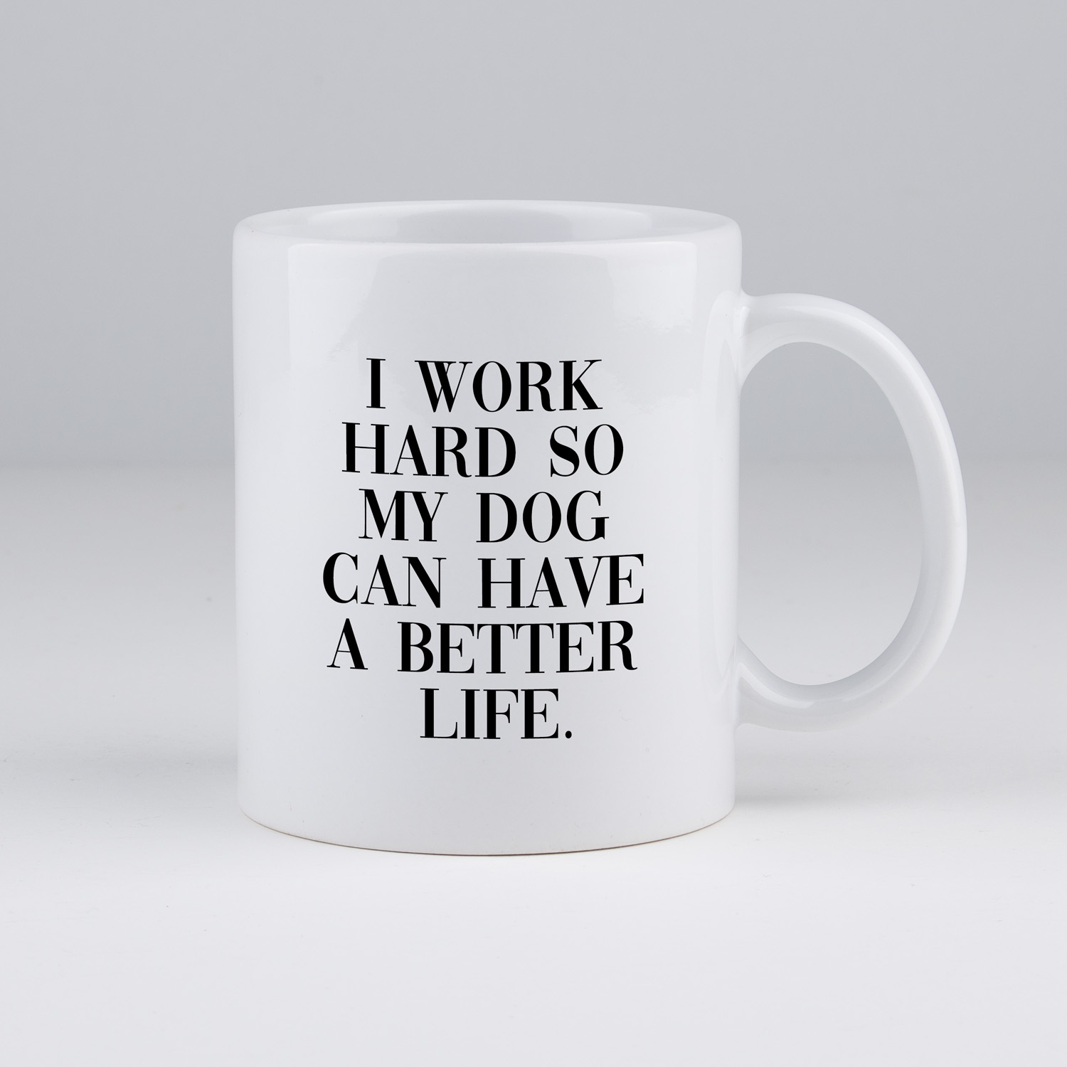 Koffiemok | I work hard so my dog can have a better life | my fabulous life.