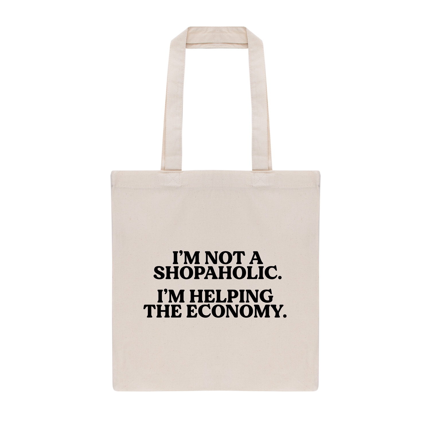 Tote bag | I'm not a shopaholic - I'm helping the economy | my fabulous life.