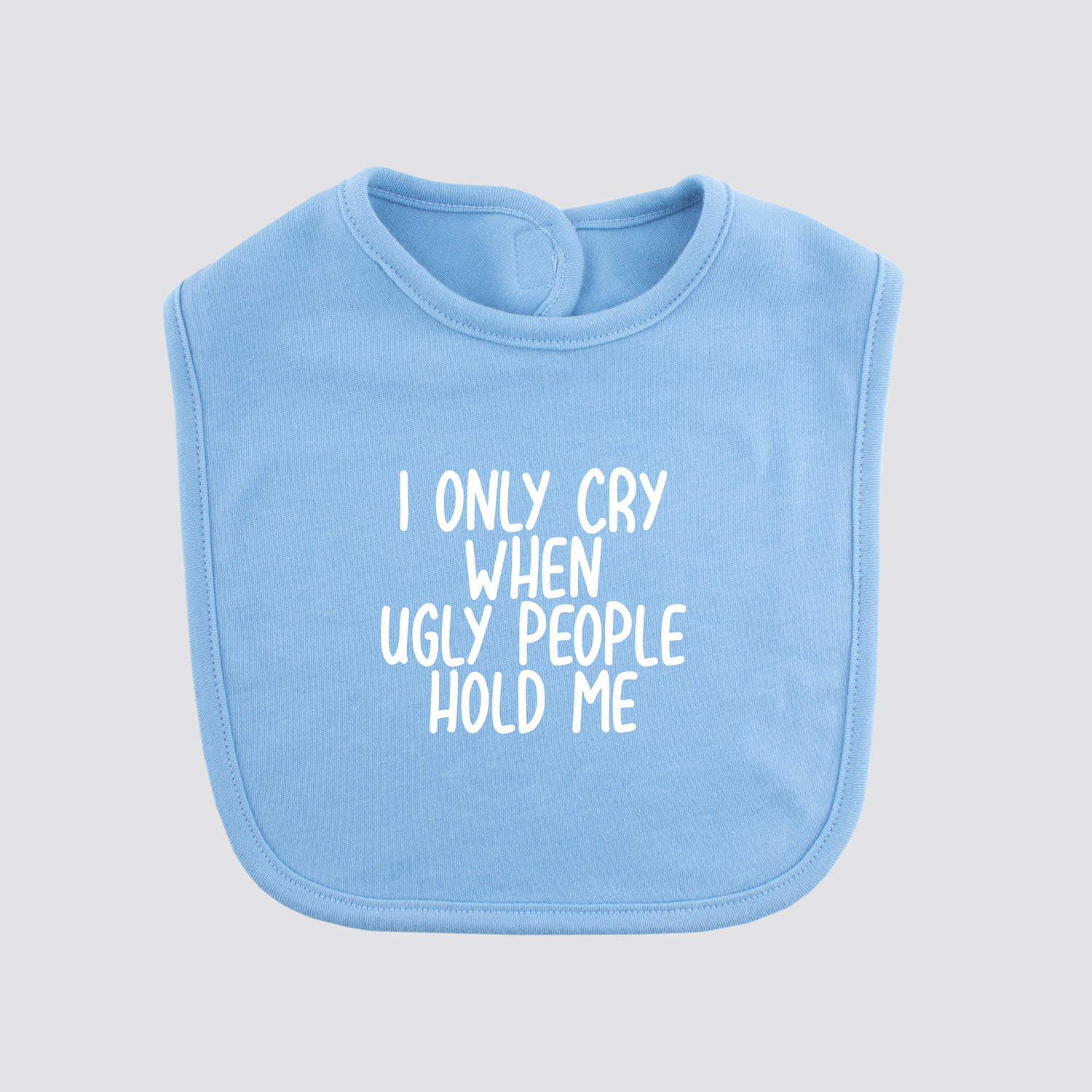 I only cry when ugly people hold me | Slabbetje | my fabulous life.